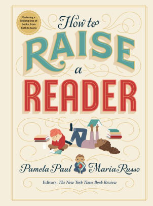 How to Raise a Reader by pamela paul
